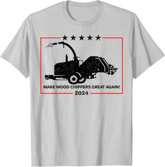 Make Wood Chippers Great Again 2024 T-Shirt - T-Shirt | Ash