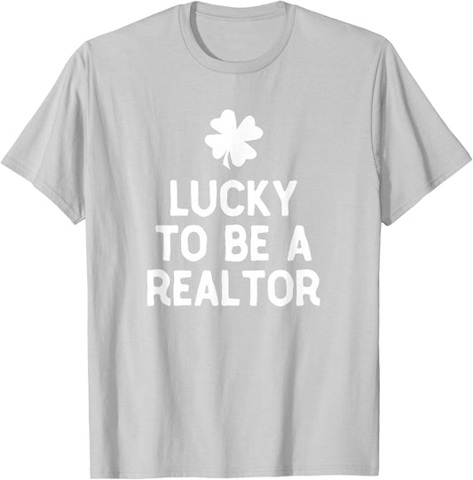 Lucky To Be A Realtor St Patrick's Day Irish Real Estate T-Shirt - T-Shirt | Ash