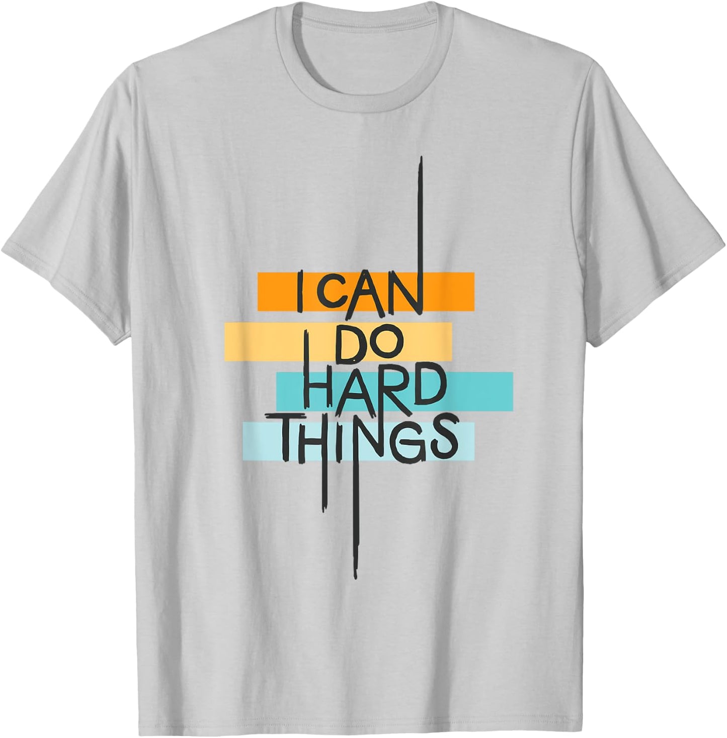 I Can Do Hard Things Inspirational Quote T-Shirt - T-Shirt | Ash