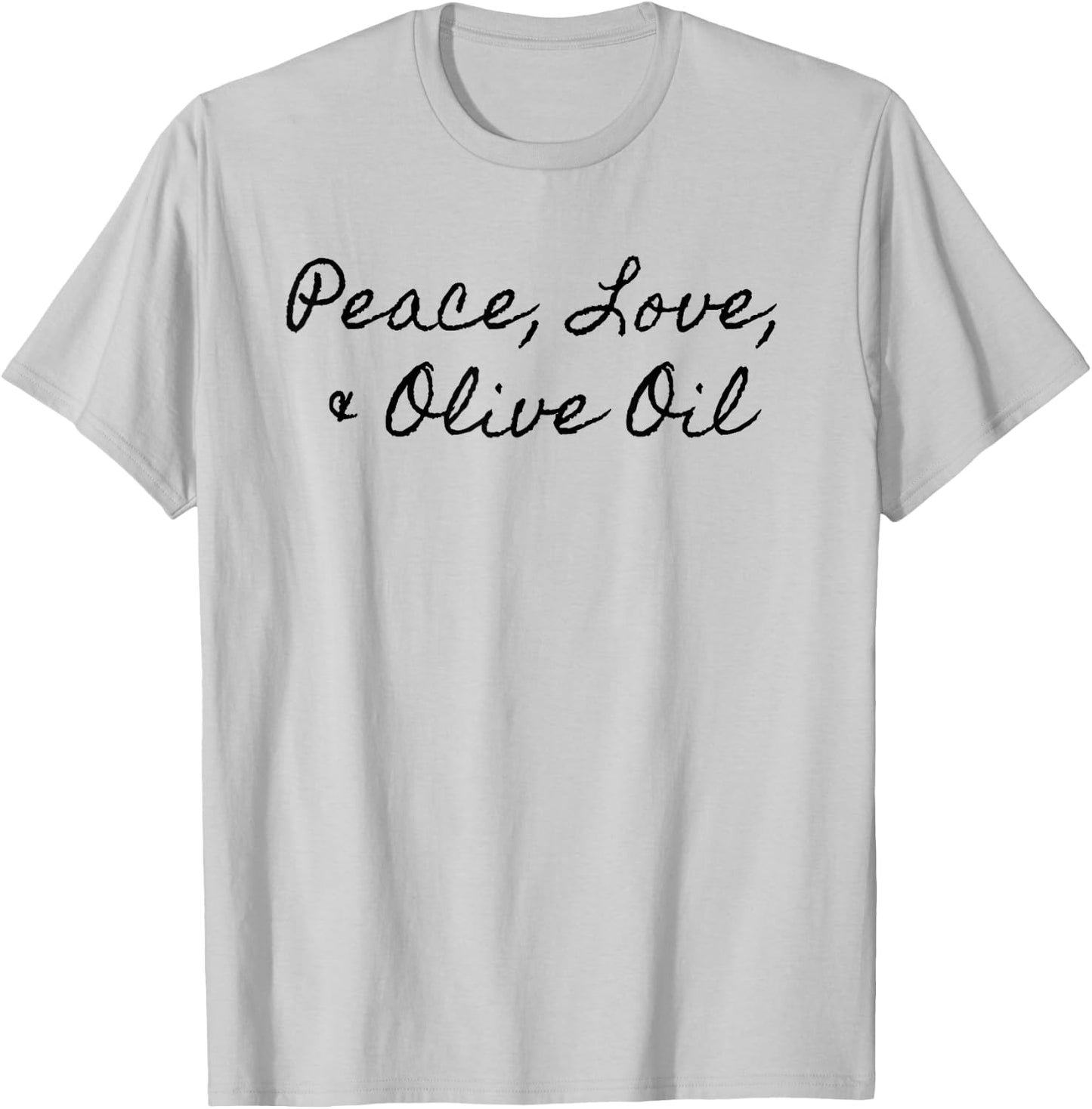 Peace Love Olive Oil Vegan Chef Cook T-Shirt - T-Shirt | Ash