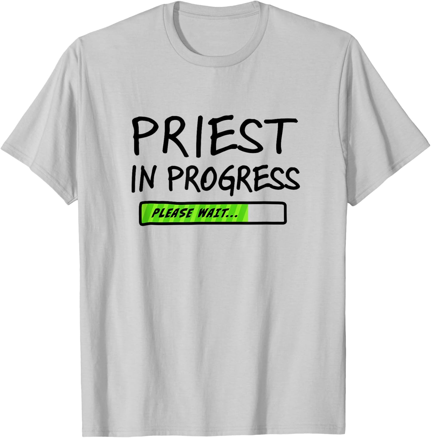 Priest In Progress Please Wait Seminarians Future Priests T-Shirt - T-Shirt | Ash