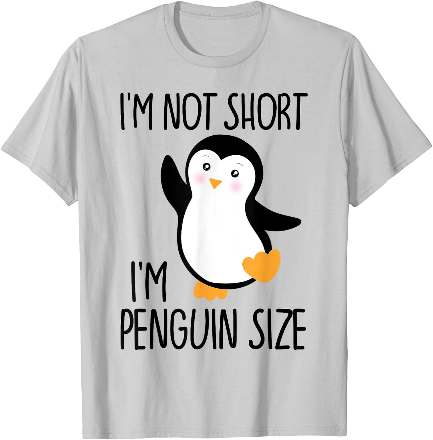 Funny I'm Not Short I'm Penguin Size Cute Penguin T-Shirt - T-Shirt | Ash