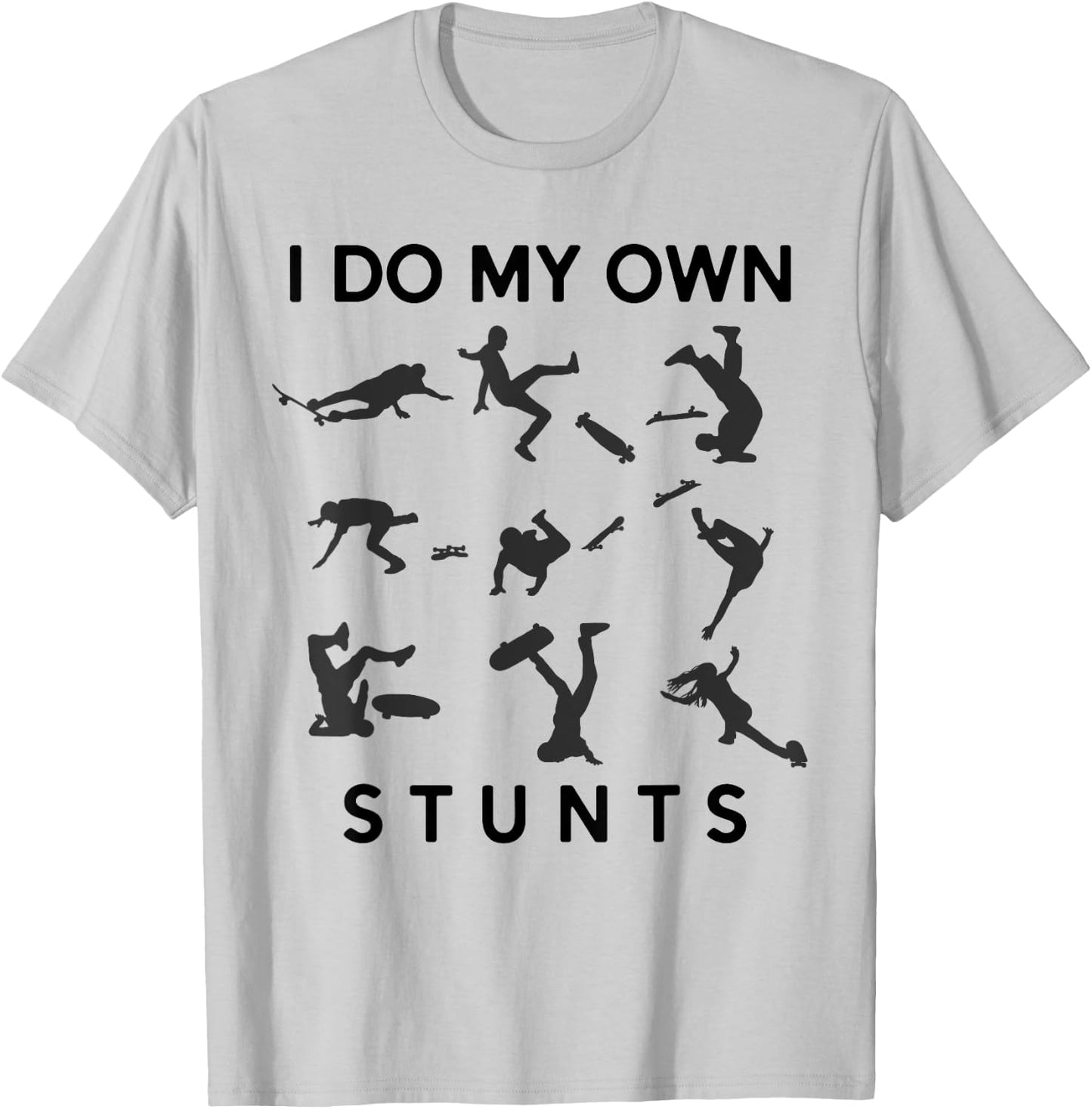 I Do My Own Stunts Funny Skating Fails Skateboard Skater T-Shirt - T-Shirt | Ash