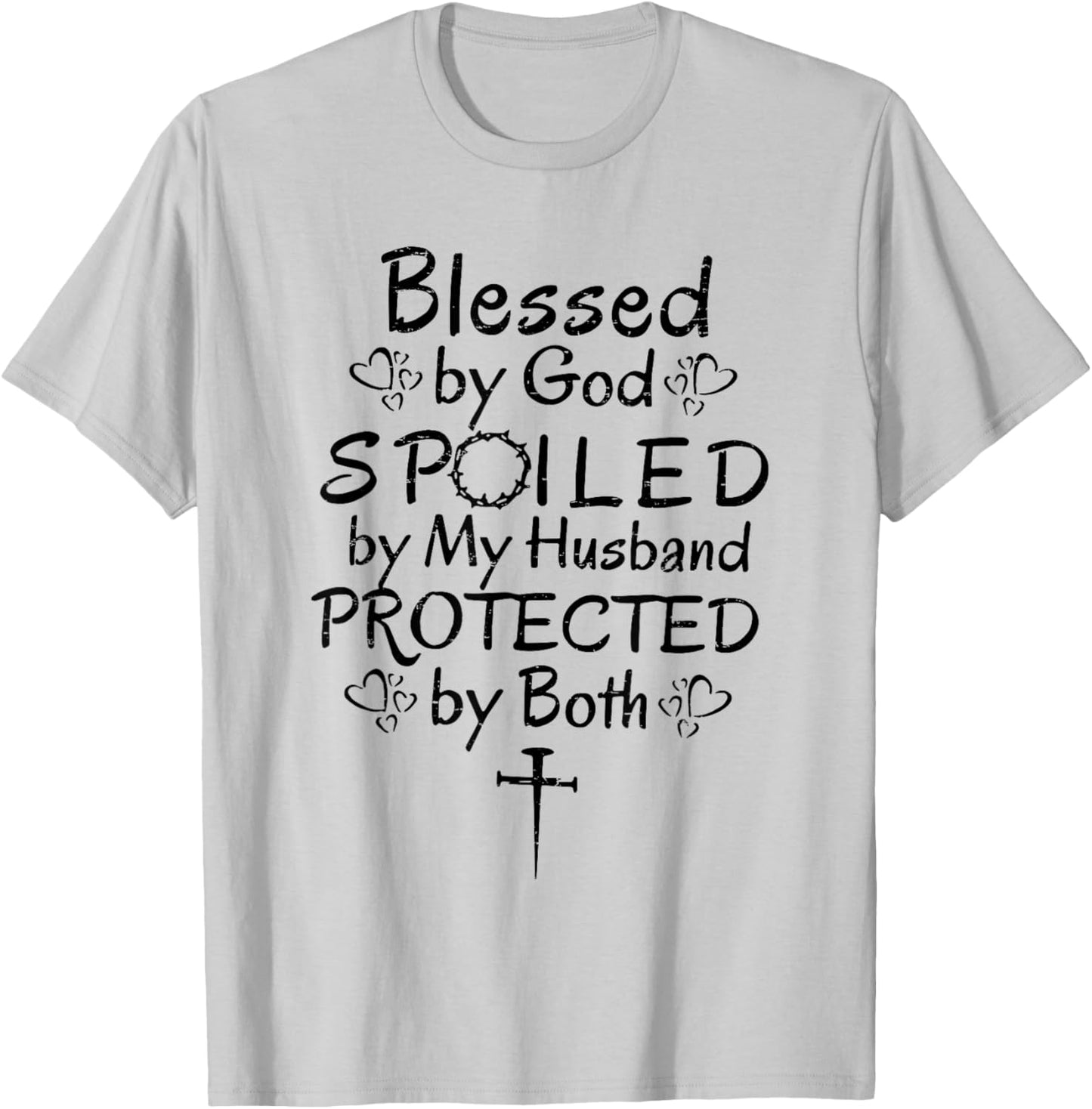 Funny Blessed by God Spoiled by My Husband Protected By Both T-Shirt - T-Shirt | Ash