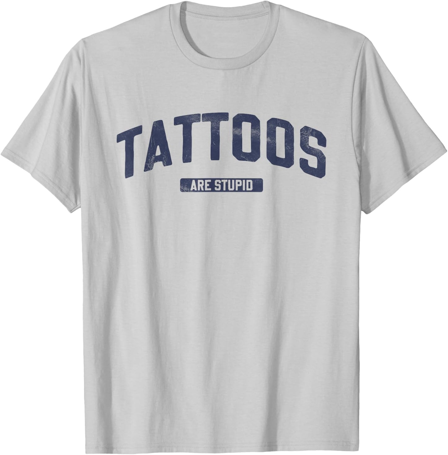 Vintage Inspired Tattoos Are Stupid Blue Font T-Shirt - T-Shirt | Ash