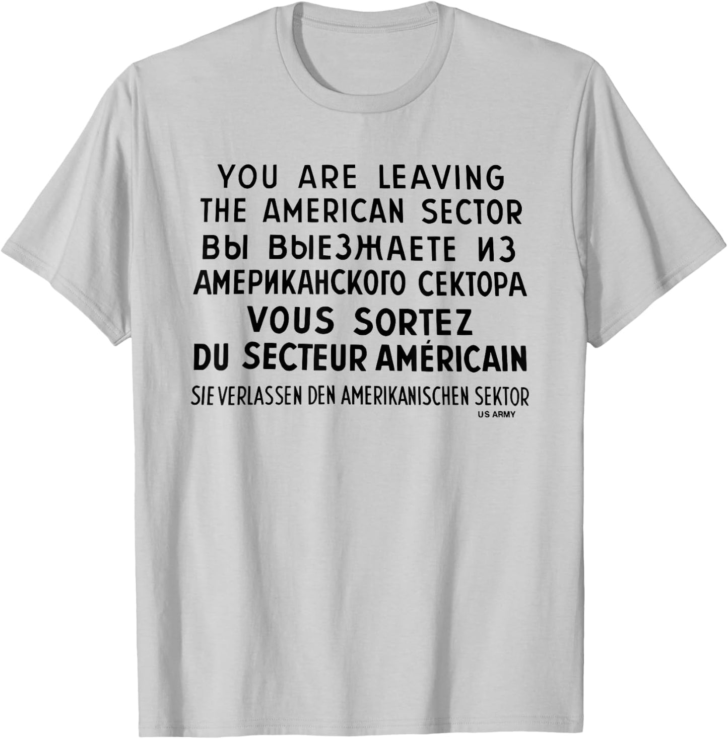 You Are Leaving The American Sector T-Shirt - T-Shirt | Ash