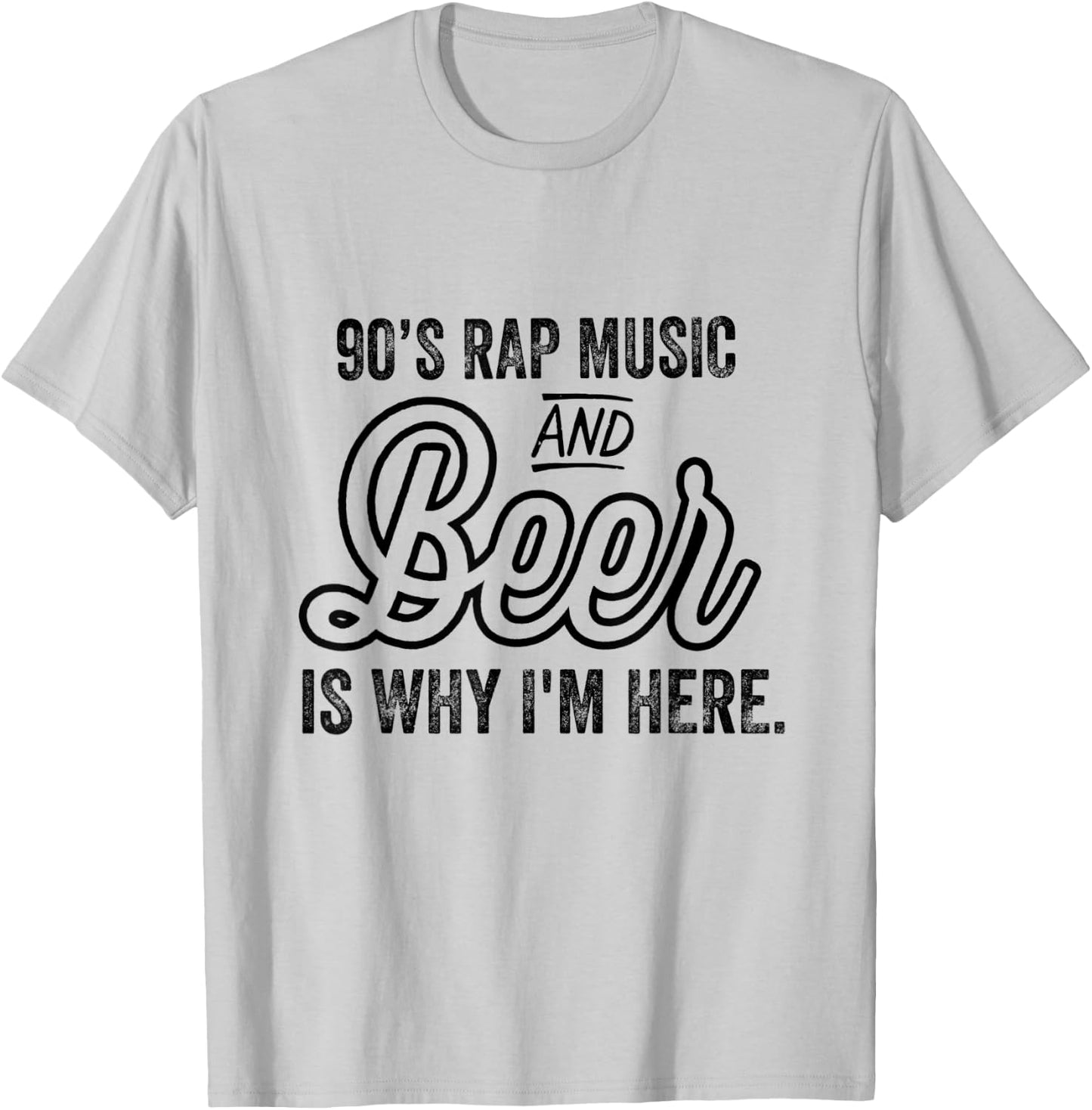 Funny 90's Rap Music and Beer Why I'm Here Vintage Retro T-Shirt - T-Shirt | Ash