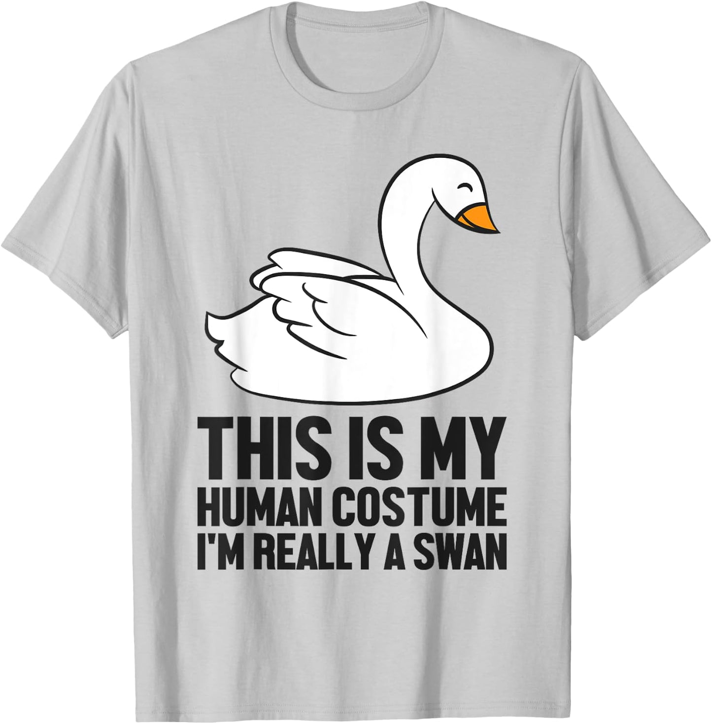 Swan Baby Gift This Is My Human Costume I'm Really A Swan T-Shirt - T-Shirt | Ash