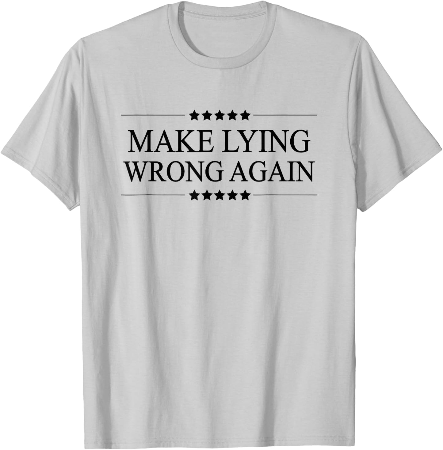 Make Lying Wrong Again T-Shirt - T-Shirt | Ash