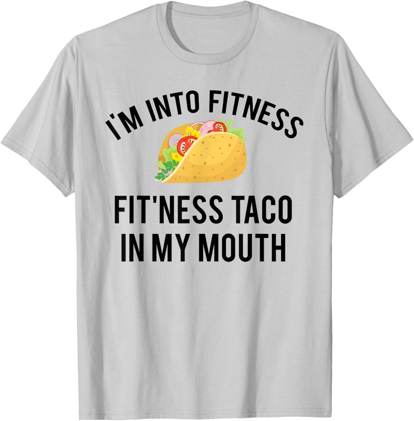 I'm into fitness fit'ness taco in my mouth T-Shirt - T-Shirt | Ash