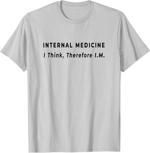 I Think, Therefore IM - Funny Internal Medicine Doctor Quote T-Shirt - T-Shirt | Ash