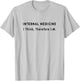 I Think, Therefore IM - Funny Internal Medicine Doctor Quote T-Shirt - T-Shirt | Ash