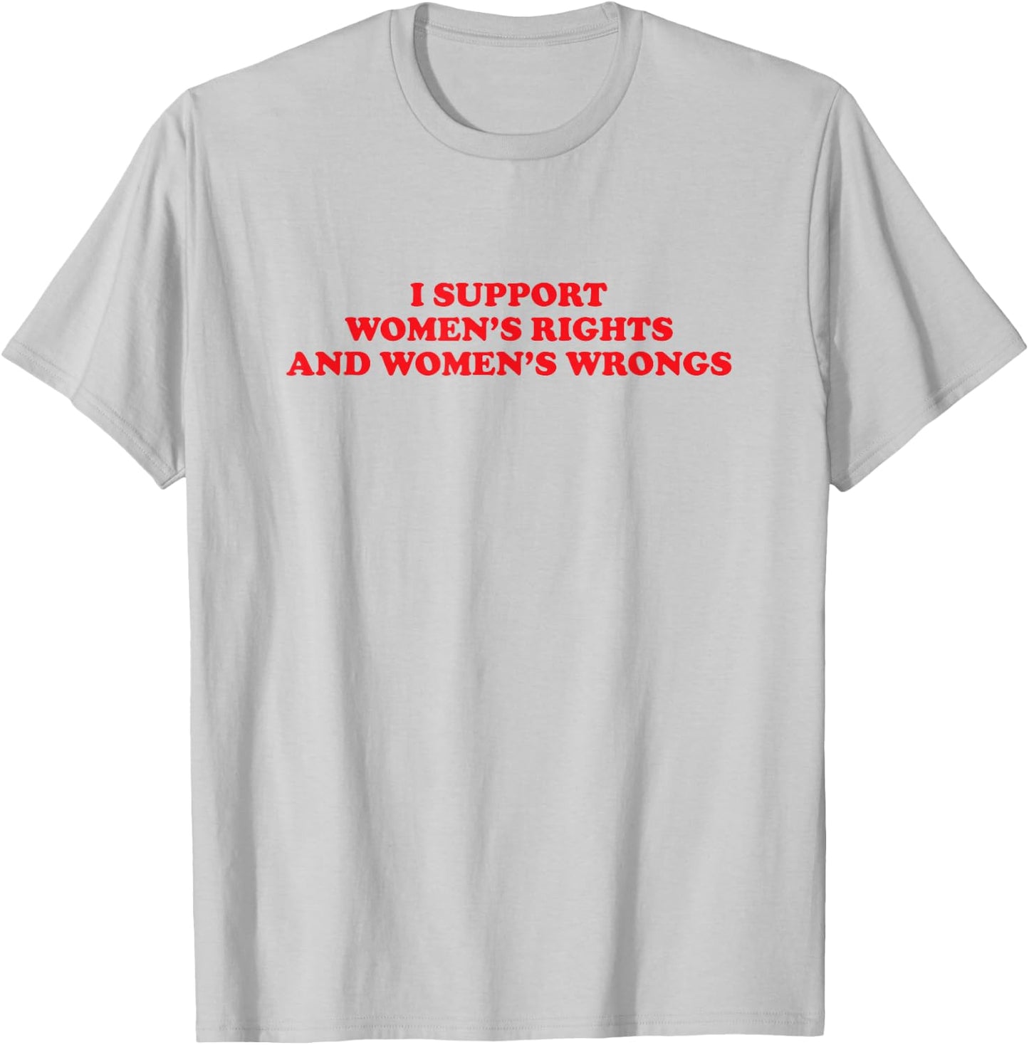 I Support Women's Rights And Wrongs Funny Aesthetic Quotes T-Shirt - T-Shirt | Ash