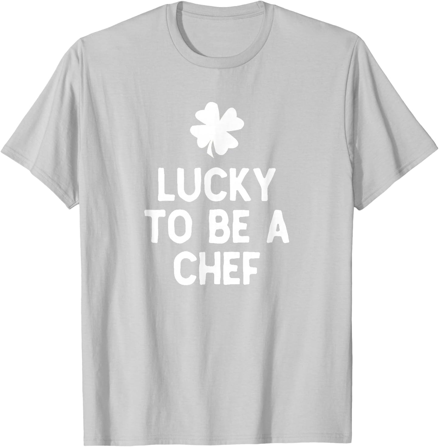 Lucky to Be A Chef St Patrick's Day Irish Cook T-Shirt - T-Shirt | Ash