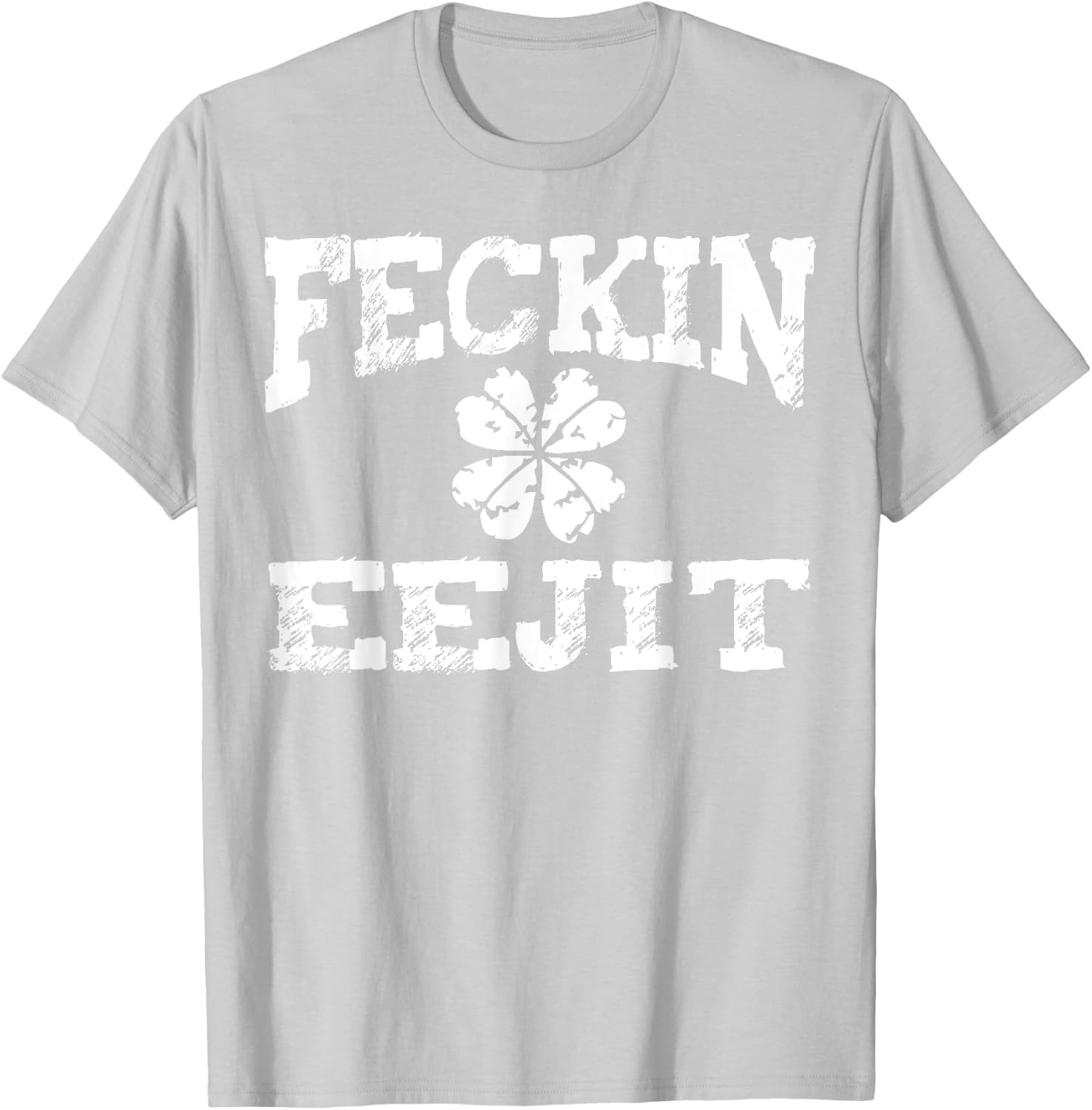 St Patricks Day Feckin Eejit Funny Irish Drinking Gifts T-Shirt - T-Shirt | Ash