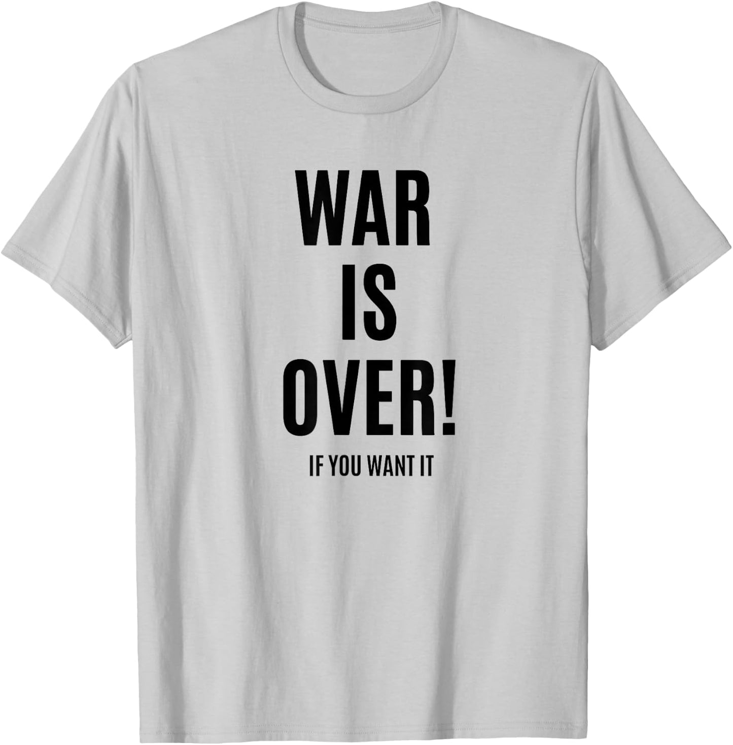WAR is Over IF You Want IT T-Shirt - T-Shirt | Ash