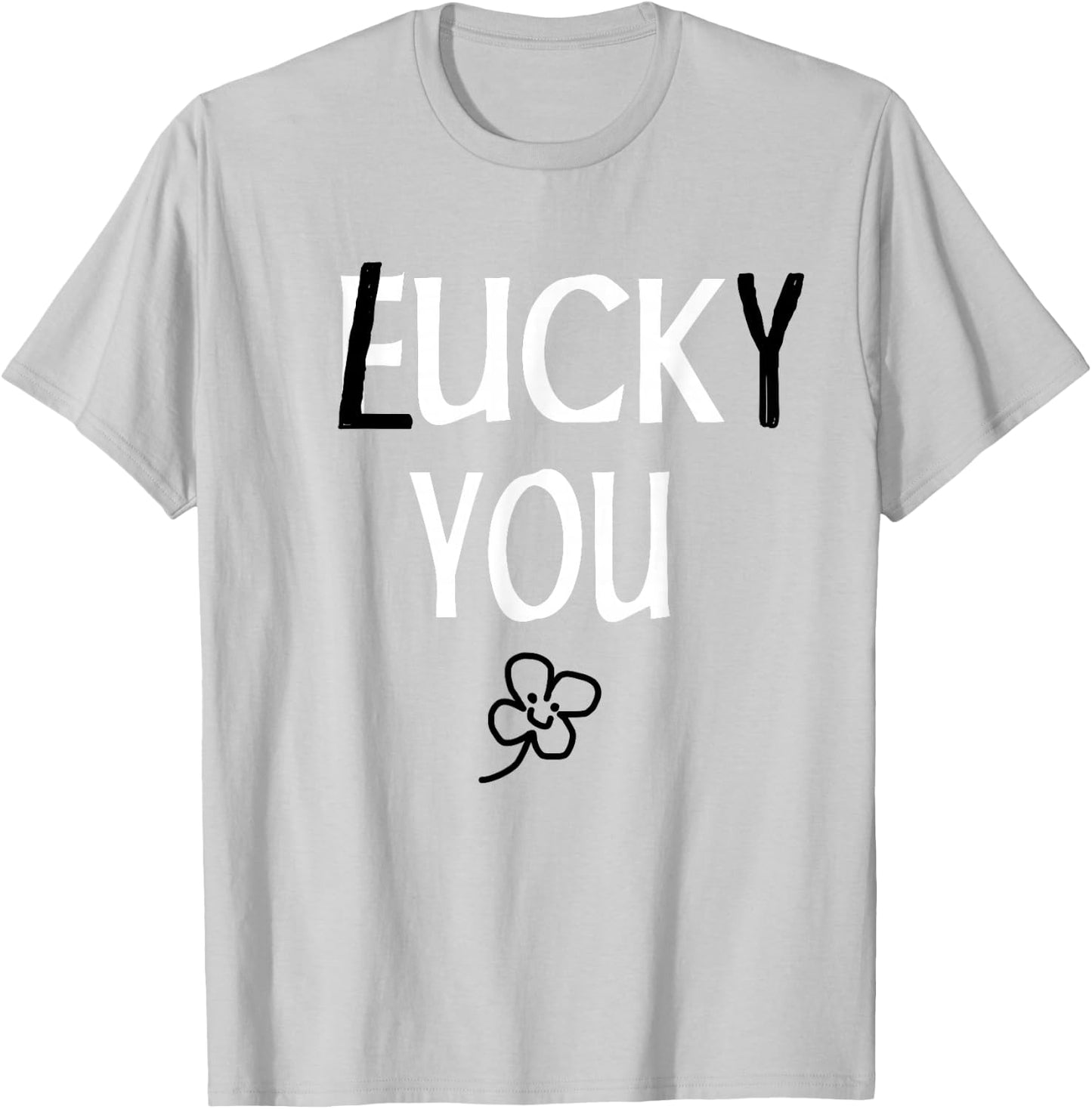 St Patricks Day Inappropriate Shirts Adults Men Women Lucky T-Shirt - T-Shirt | Ash