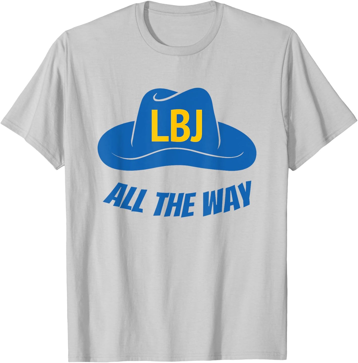 LBJ All The Way President Lyndon Baines Johnson T-Shirt - T-Shirt | Ash