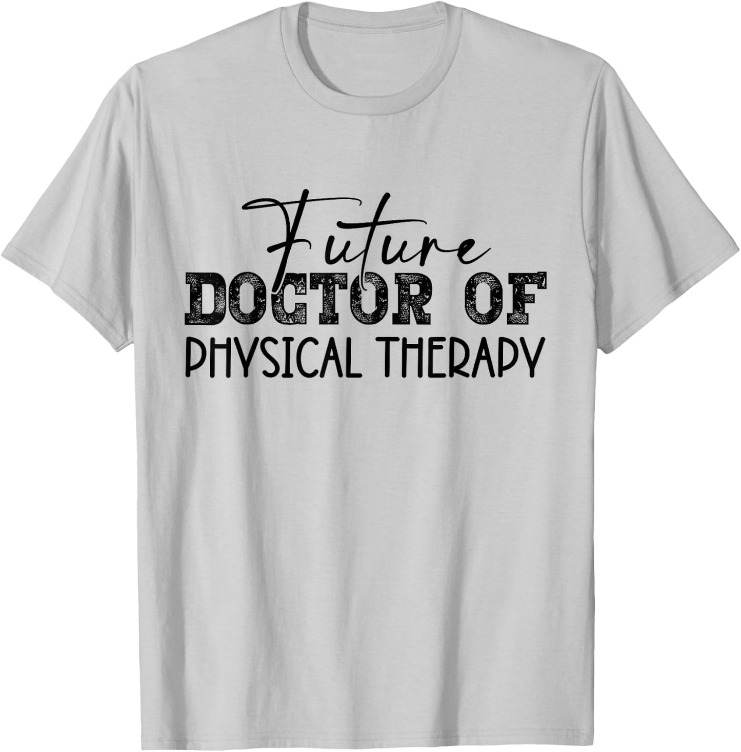 Future Doctor Of Physical Therapy DPT Graduation Therapist T-Shirt - T-Shirt | Ash