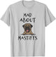 Mastiff, Mastiff Gifts For Mastiff Lovers T-Shirt - T-Shirt | Ash