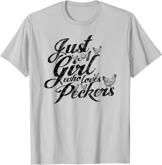 Just a girl who loves peckers, as in chickens you filthy ... T-Shirt - T-Shirt | Ash
