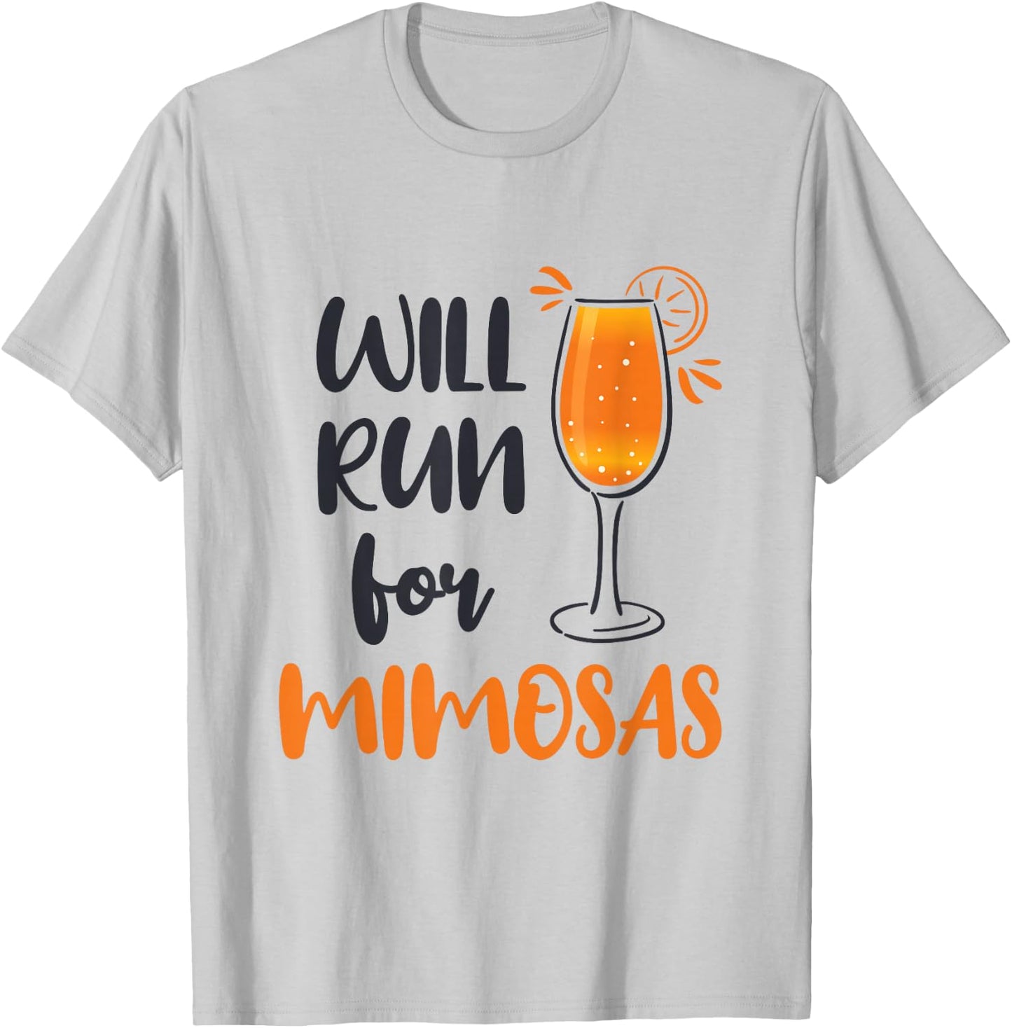 Will Run for Mimosas Funny Runner Running Mimosa Lover T-Shirt - T-Shirt | Ash