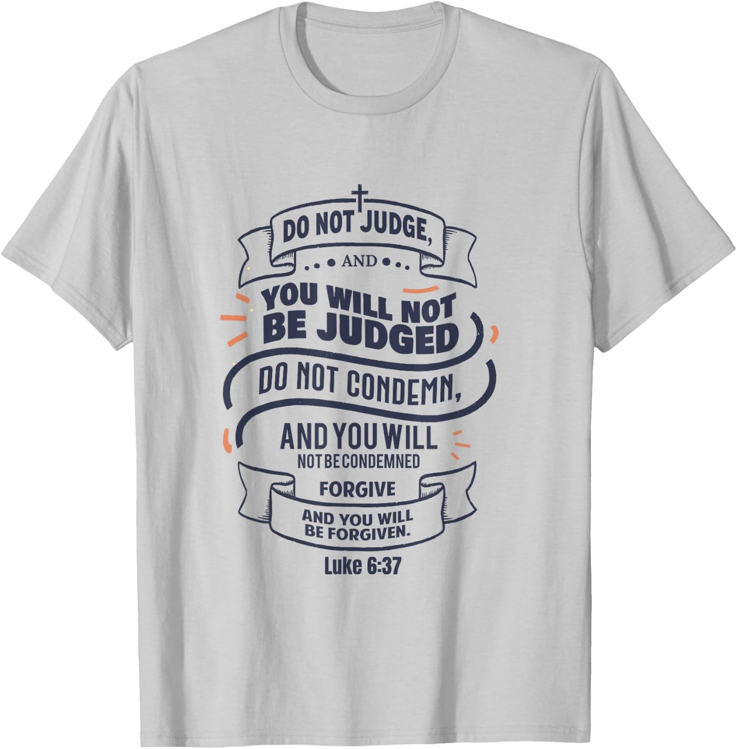 Luke 6:37 Do Not Judge Spiritual Religious Christian T-Shirt - T-Shirt | Ash