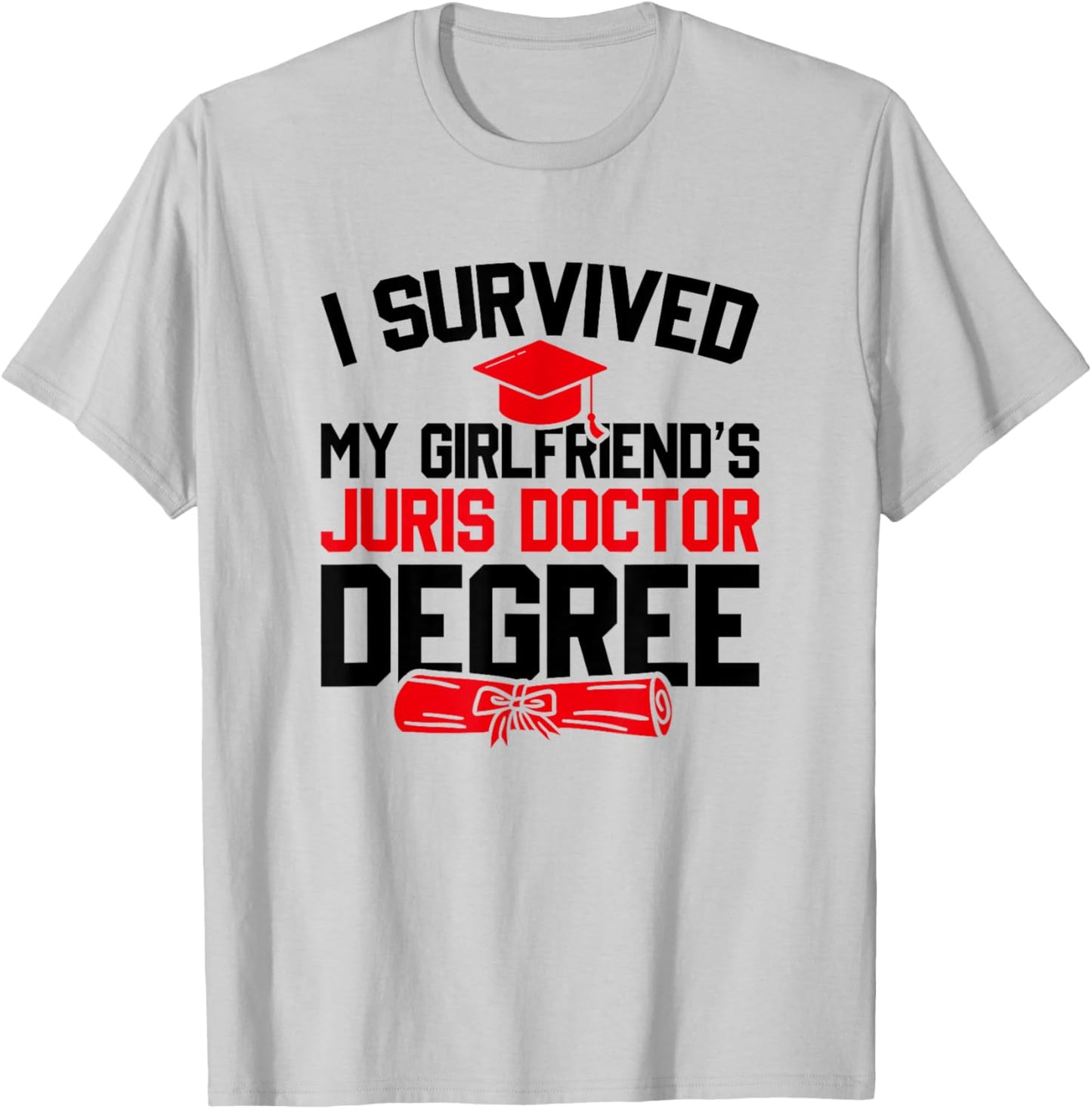 I Survived My Girlfriend's Juris Doctor Degree, Graduation T-Shirt - T-Shirt | Ash