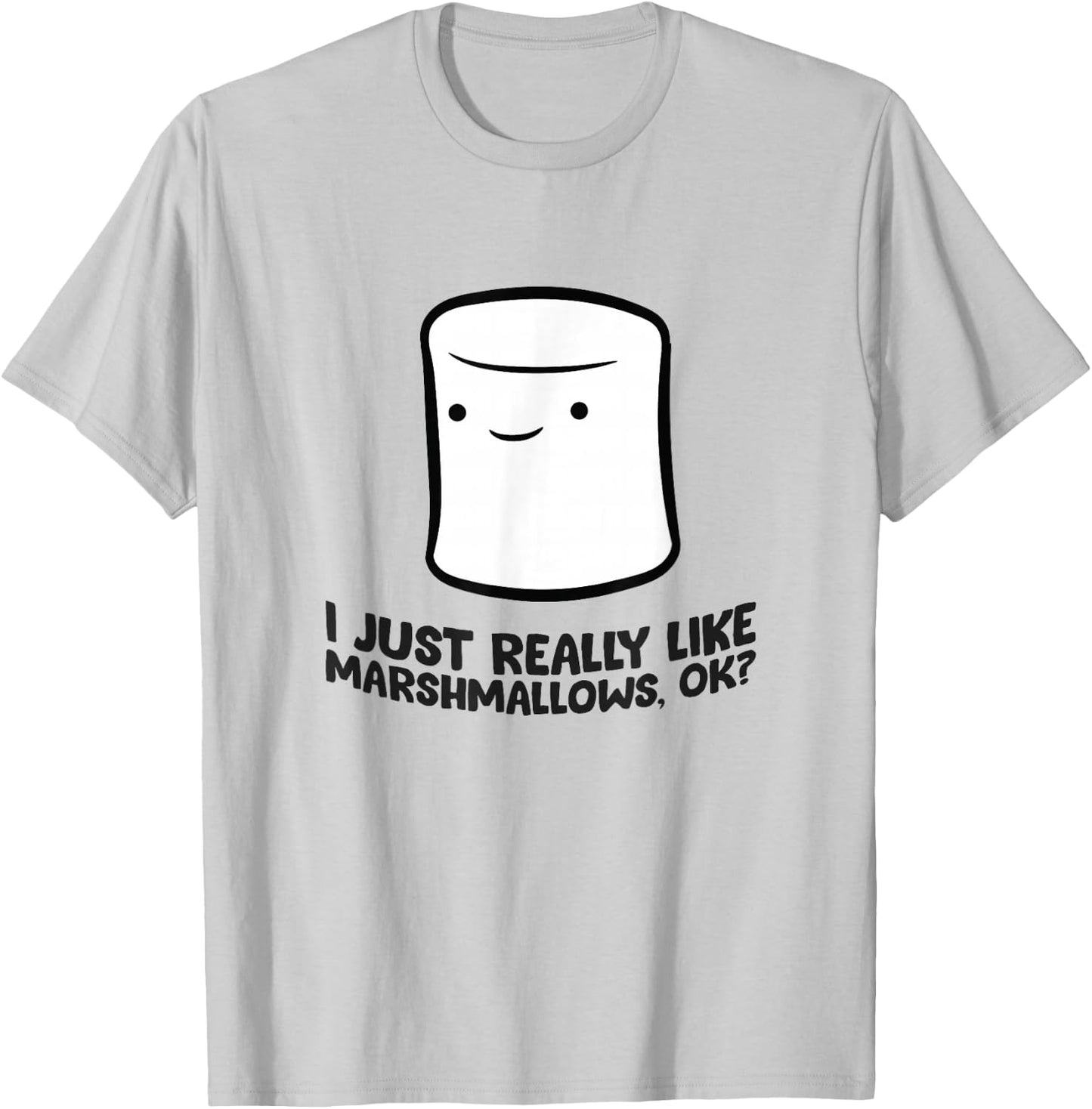 I Just Really Like Marshmallows, Ok Love Marshmallows T-Shirt - T-Shirt | Ash
