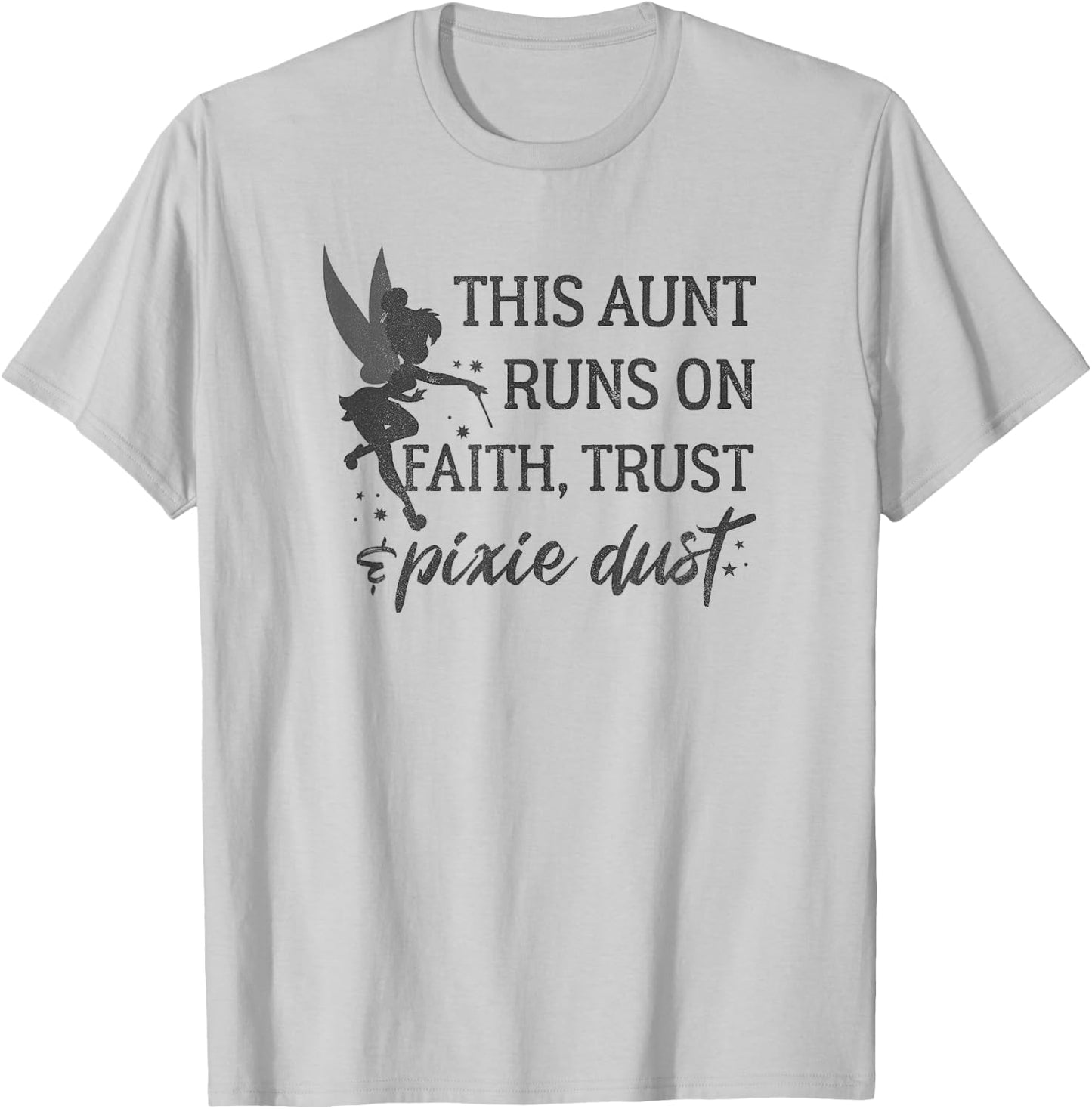 Disney Peter Pan Tinker Bell Aunt Trust And Pixie Dust T-Shirt - T-Shirt | Ash