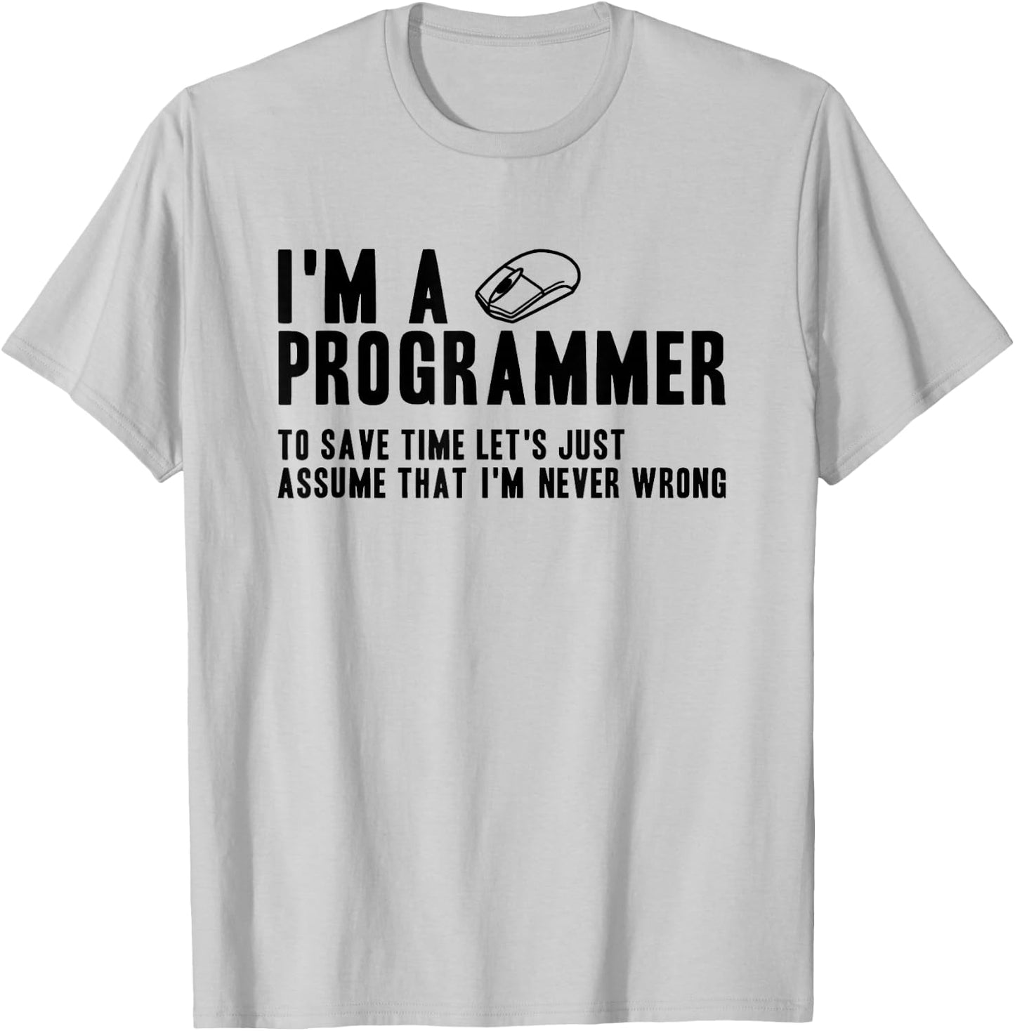 Programmers Are Always Right Funny Programmer T-Shirt - T-Shirt | Ash