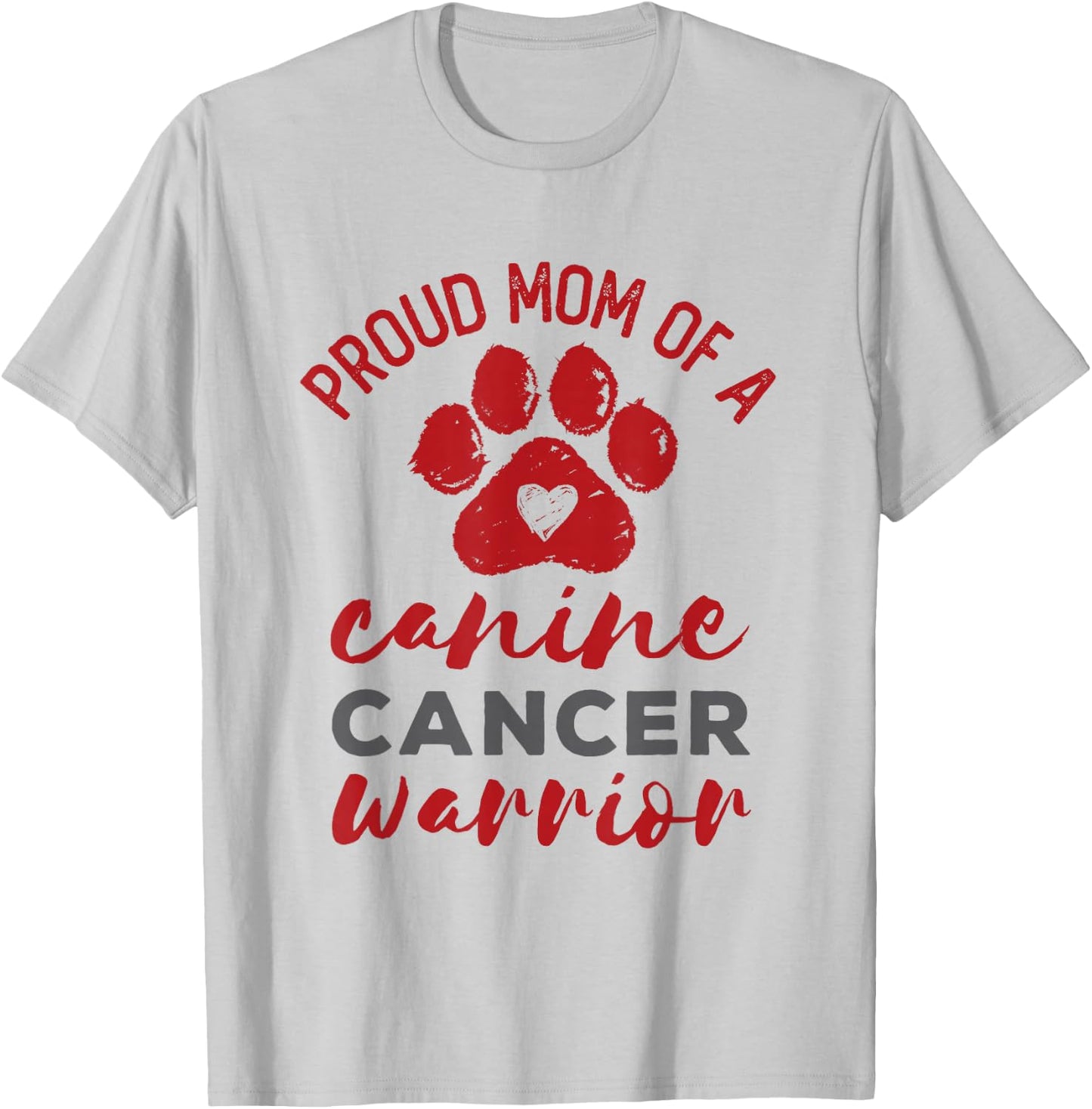 Proud Mom of a Canine Cancer Warrior Paw Print Dog T-Shirt - T-Shirt | Ash