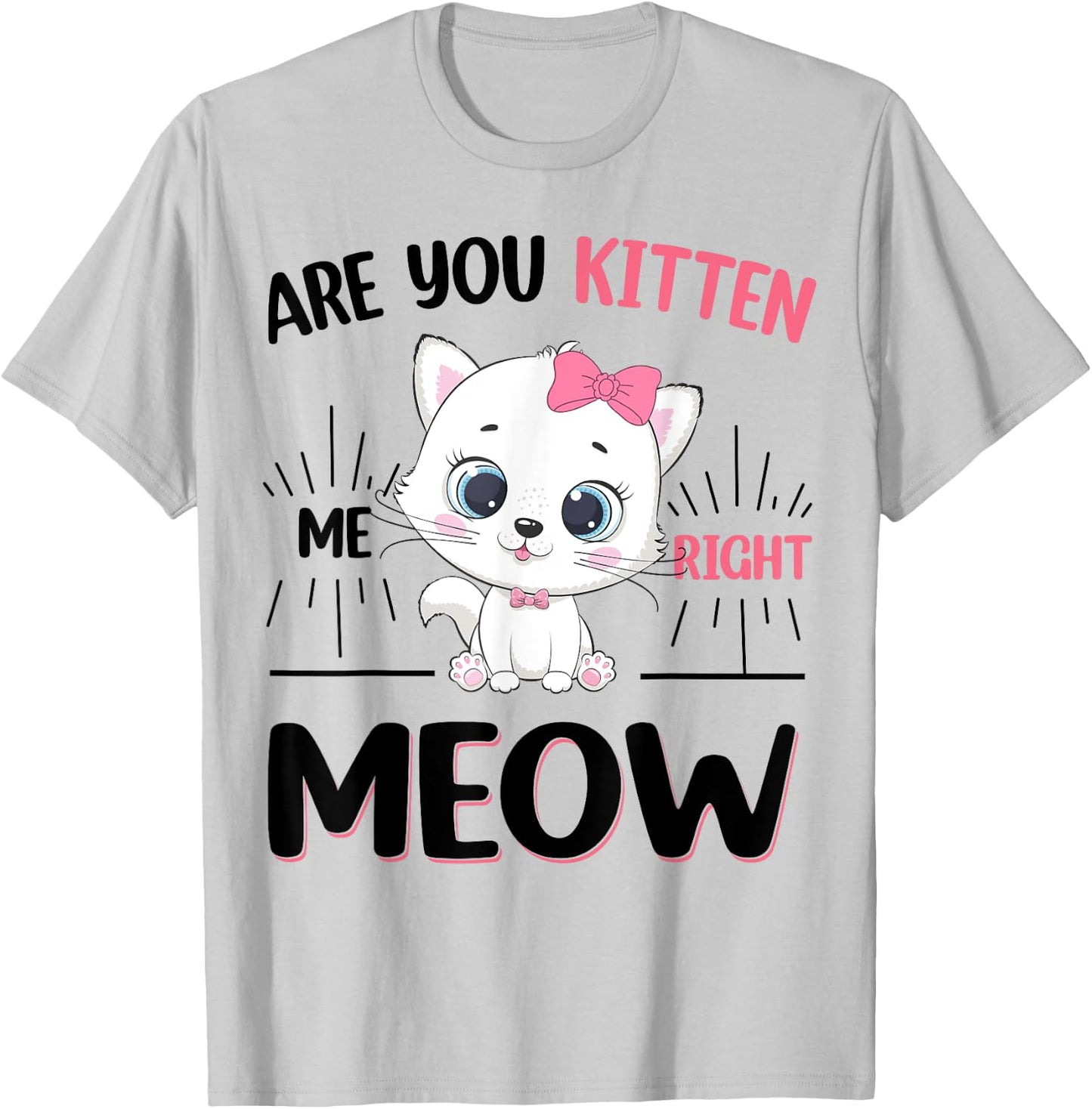 Girl Are You Kitten Me Right Meow Cute Cat Kids Teen Toddler T-Shirt - T-Shirt | Ash