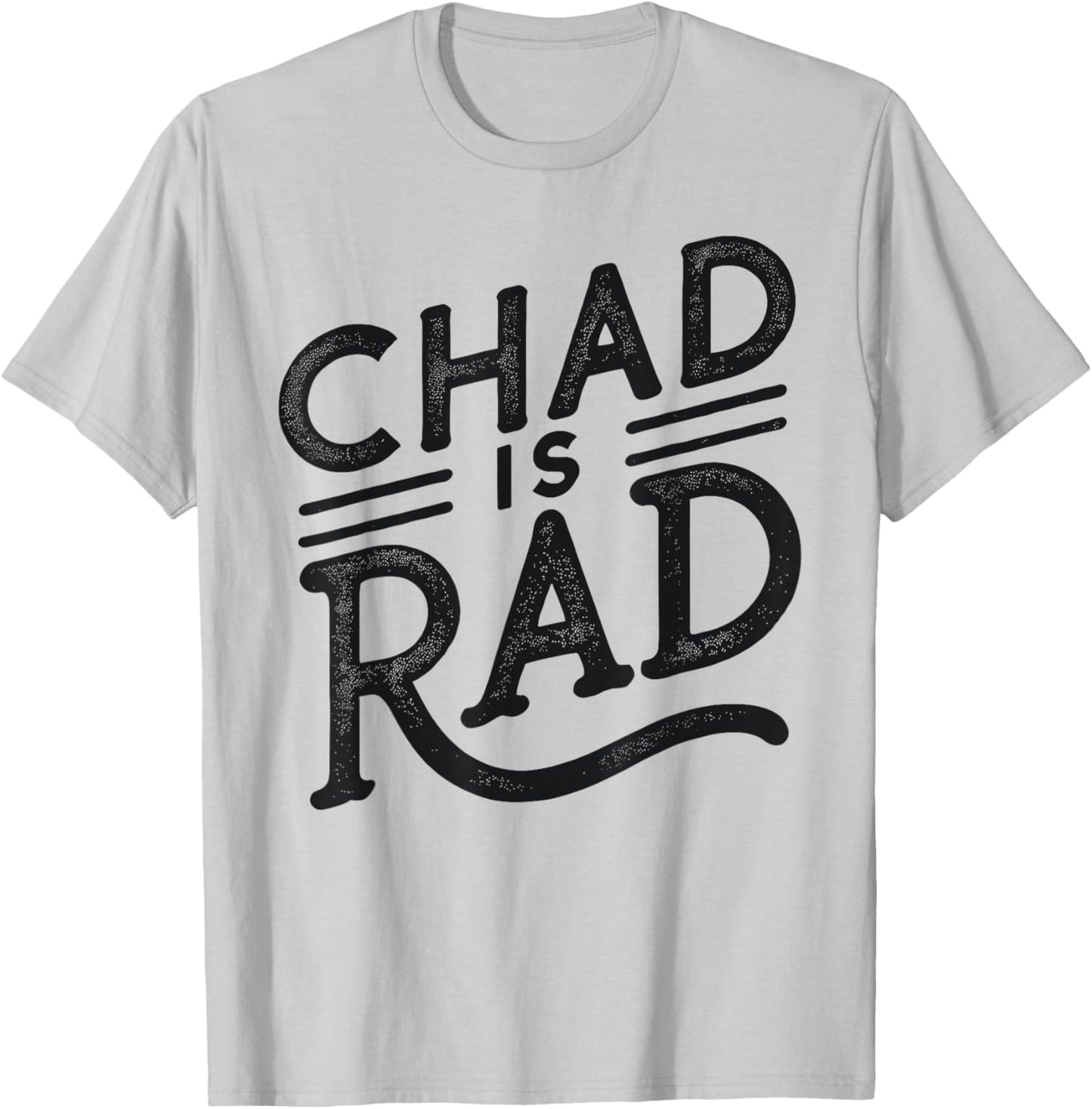 Chad is Rad Shirt Chad Country Clothing Apparel Chad T-Shirt - T-Shirt | Ash
