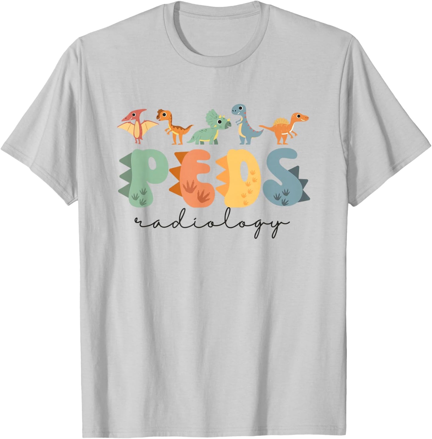 Pediatric Radiology Nurse Dinosaurs PEDS X-ray Tech RAD Tech T-Shirt - T-Shirt | Ash