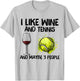 I Like Wine And Tennis and Maybe 3 People T-Shirt - T-Shirt | Ash