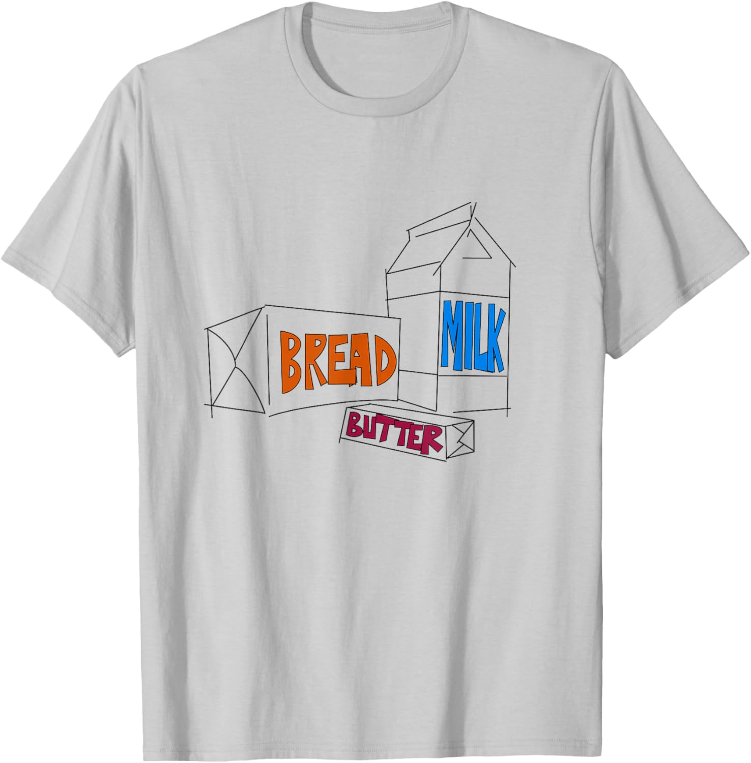 Loaf of Bread, Container of Milk, Stick of Butter T-Shirt - T-Shirt | Ash