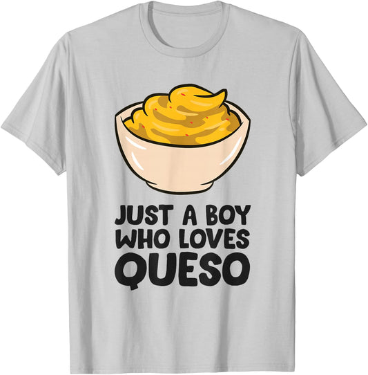 Just a Boy Who Loves Queso T-Shirt - T-Shirt | Ash
