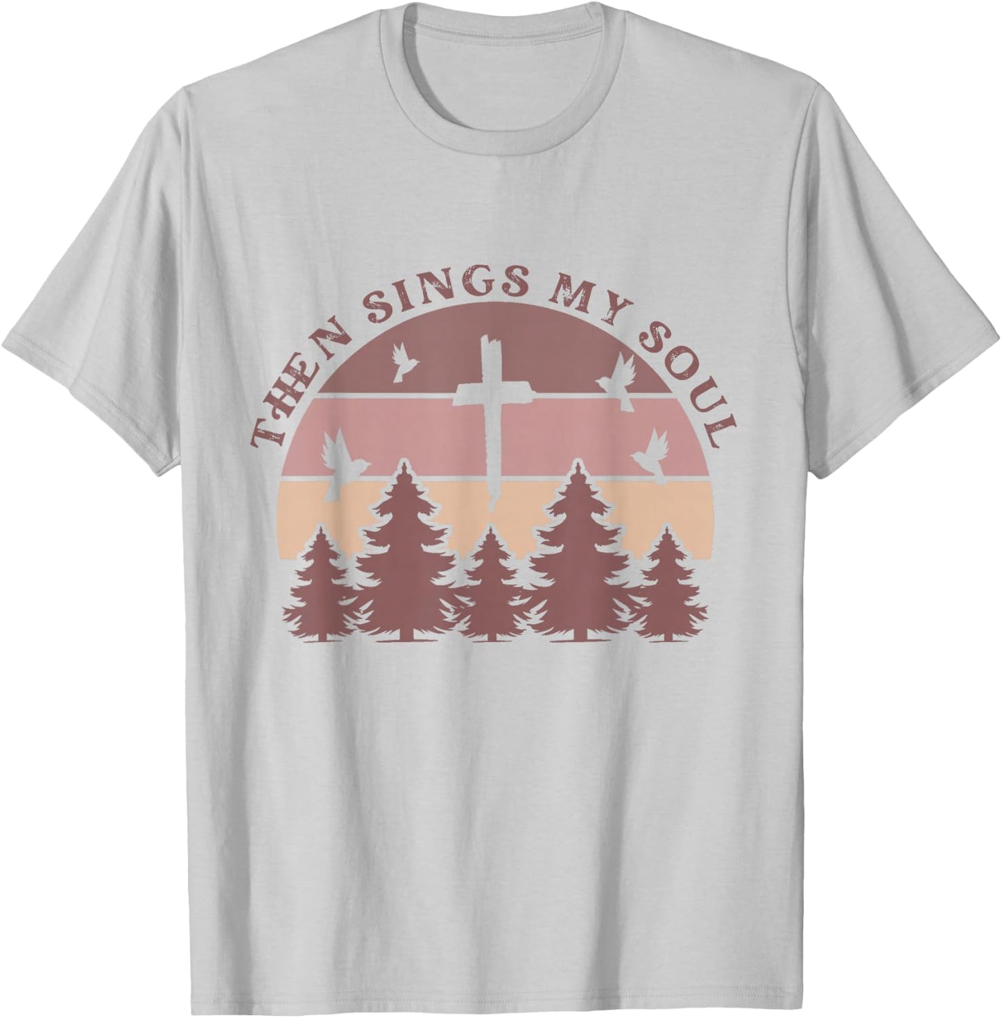 Then Sings My Soul Christian Faith Boho Hymn Scripture Cute T-Shirt - T-Shirt | Ash