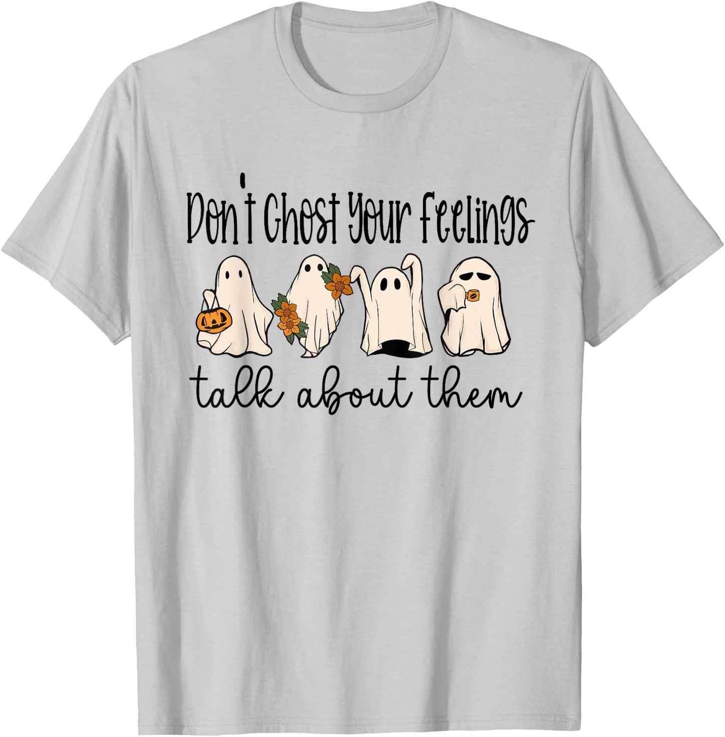Mental Health Halloween Don't Ghost Your Feelings Halloween T-Shirt - T-Shirt | Ash