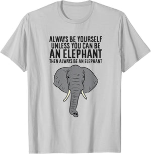 Always Be Yourself Unless You Can Be An Elephant T-Shirt - T-Shirt | Ash