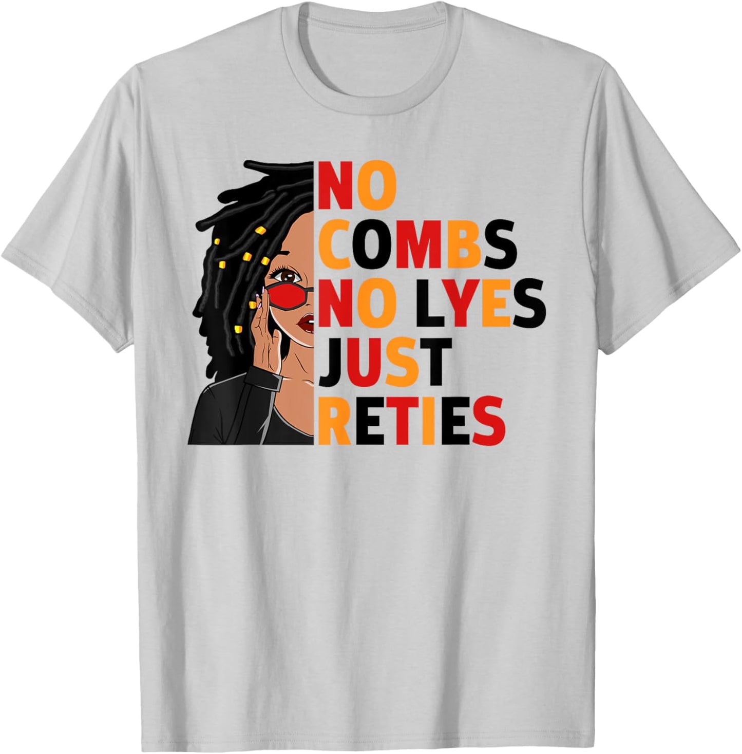 No Combs No Lyes Just Reties Loc'd Hair Black Woman Girl T-Shirt - T-Shirt | Ash