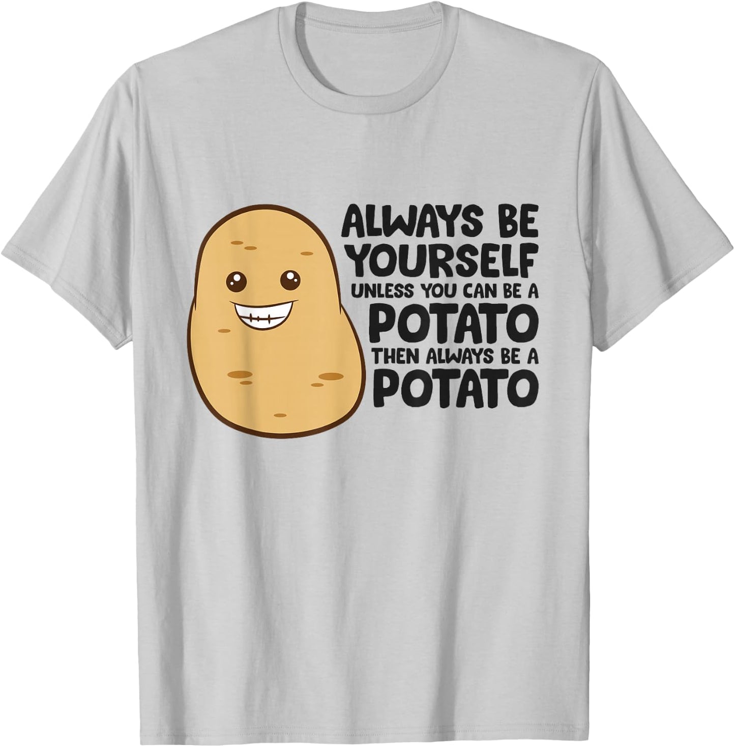 Funny Potato Always Be Yourself Unless You Can Be A Potato T-Shirt - T-Shirt | Ash