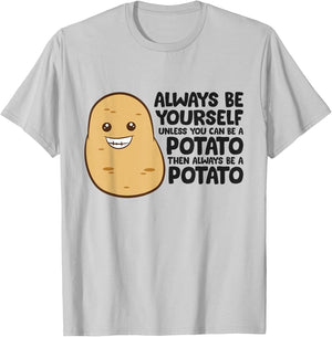 Funny Potato Always Be Yourself Unless You Can Be A Potato T-Shirt - T-Shirt | Ash