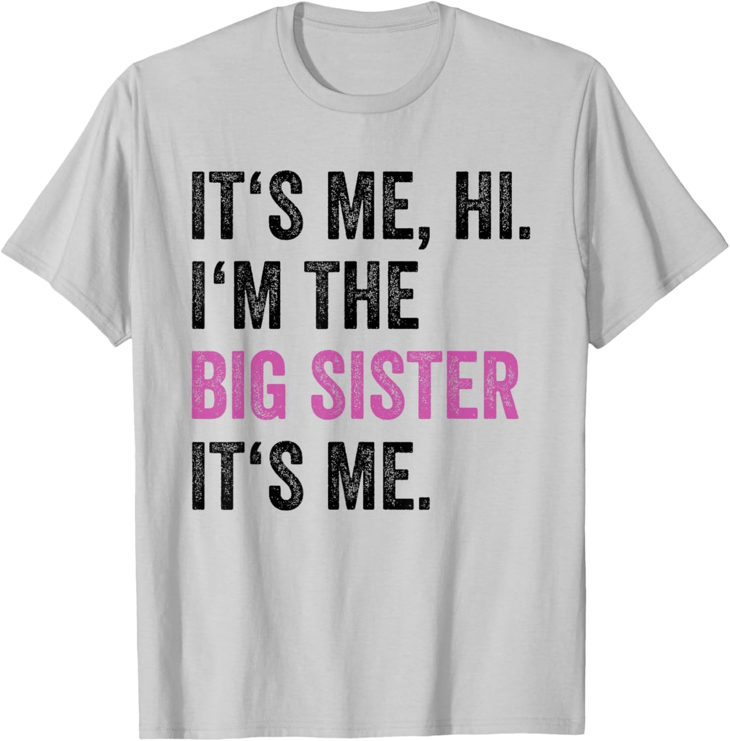 Its Me Hi I'm The Big Sister Its Me Funny Sis Sister Women T-Shirt - T-Shirt | Ash
