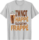 Happy Frappe Coffee Pun, Funny Iced Coffee Drink T-Shirt - T-Shirt | Ash