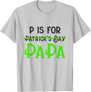 P Is For Papa Saint Patrick's Day Funny Father's Day Gift T-Shirt - T-Shirt | Ash