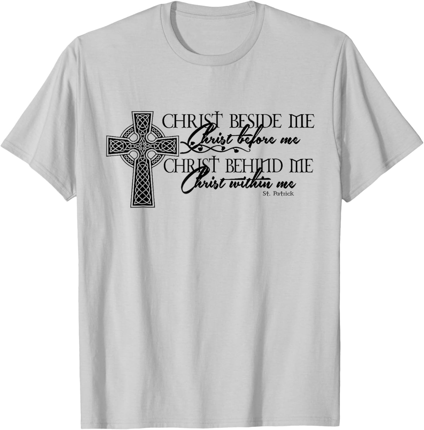 Unique Christ Beside Me Christ Before Me Christ Behind Me T-Shirt - T-Shirt | Ash