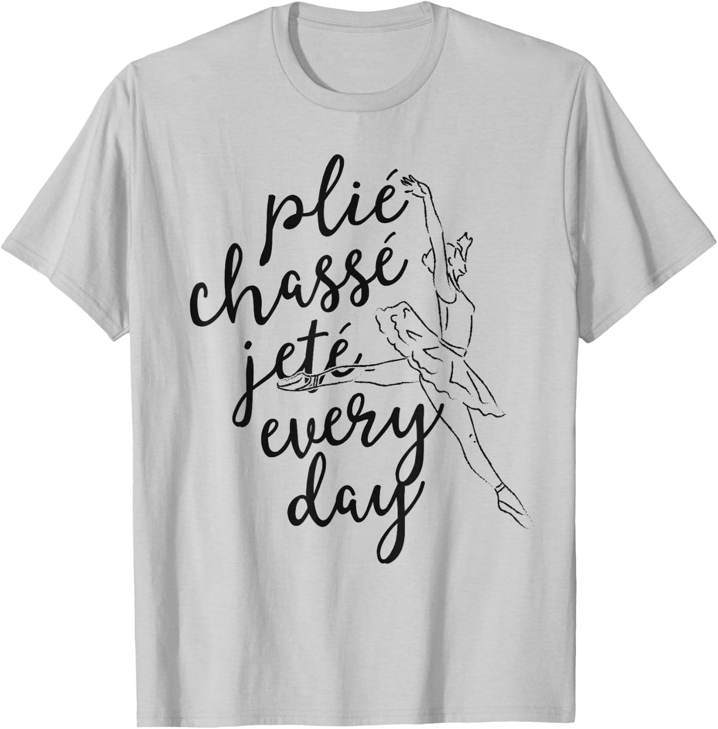 Clie Chasse Jete All Day Gift Ballet Dancer Teacher T-Shirt - T-Shirt | Ash