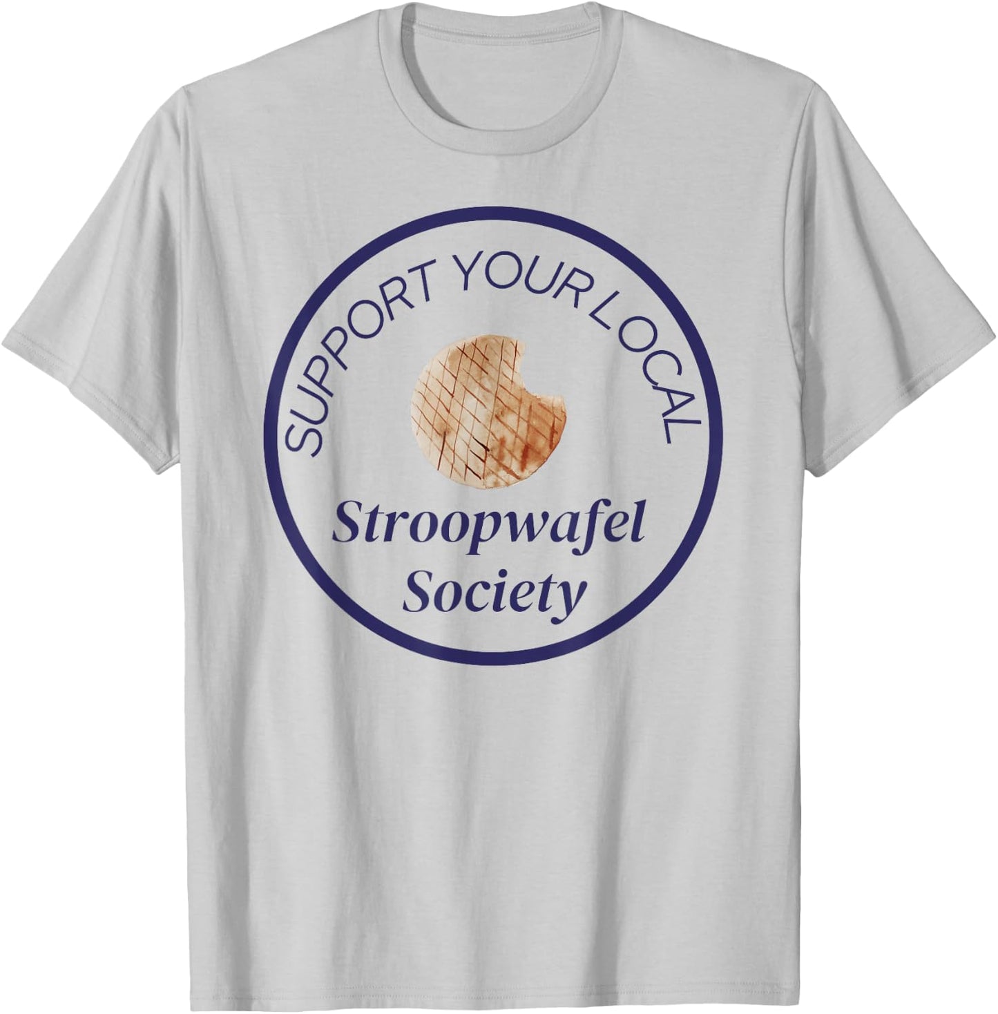 Support Your Local Stroopwafel Society Novelty T-Shirt - T-Shirt | Ash